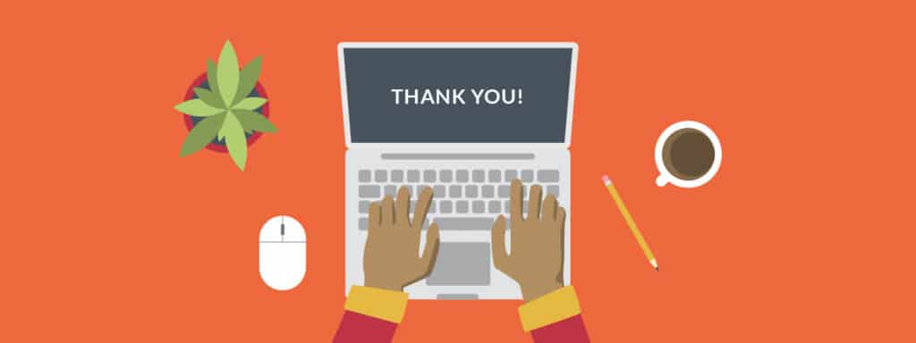 Illustration of hands typing on a laptop with “THANK YOU!” on the screen, surrounded by a plant, mouse, pencil, and a cup of coffee on an orange background.